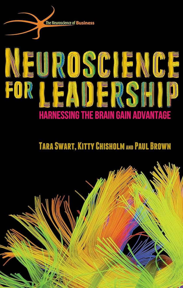 Neuroscience for Leadership- Harnessing the Brain Gain Advantage