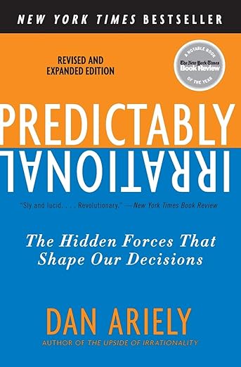 Predictably Irrational, Revised and Expanded Edition- The Hidden Forces That Shape Our Decisions