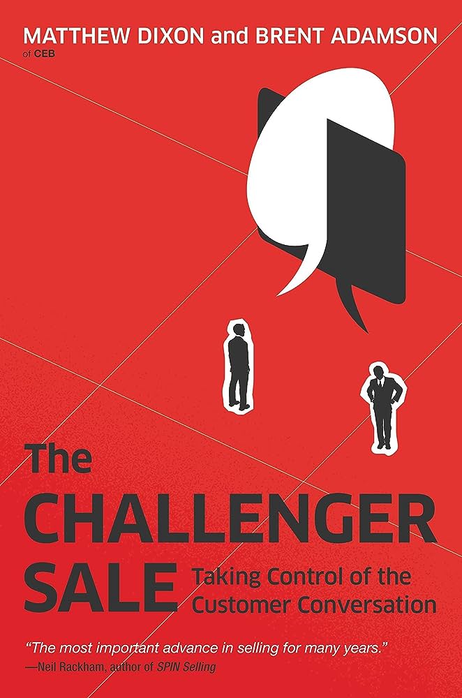 The Challenger Sale- Taking Control of the Customer Conversation